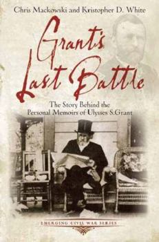 Paperback Grant's Last Battle: The Story Behind the Personal Memoirs of Ulysses S. Grant Book