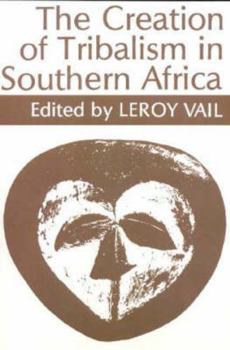 Paperback The Creation of Tribalism in Southern Africa Book