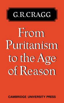 Paperback From Puritanism to the Age of Reason: A Study of Changes in Religious Thought Within the Church of England 1660 to 1700 Book
