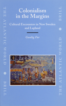 Hardcover Colonialism in the Margins: Cultural Encounters in New Sweden and Lapland Book