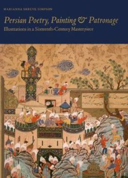 Paperback Persian Poetry, Painting and Patronage: Illustrations in a Sixteenth-Century Masterpiece Book