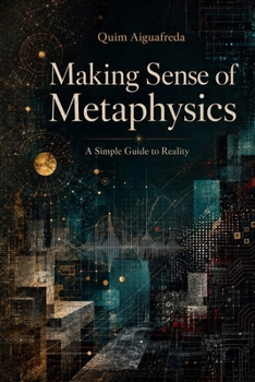 Paperback Making Sense of Metaphysics: A Simple Guide to Reality Book
