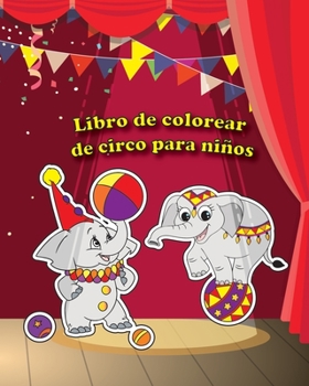 Paperback Libro de colorear de circo para niños: Gran Libro de Actividades de Circo para Niños y Niñas. [Spanish] Book