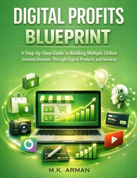 Paperback Digital Profits Blueprint: A Step-by-Step Guide to Building Multiple Online Income Streams Through Digital Products and Services Book