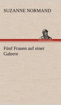 Hardcover Funf Frauen Auf Einer Galeere [German] Book