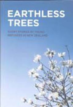 Earthless Trees: Short Stories By Young Refugees in New Zealand