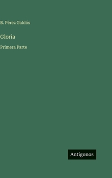 Gloria: Primera Parte (Spanish Edition)