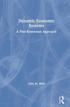 Hardcover Dynamic Economic Systems: A Post Keynesian Approach Book