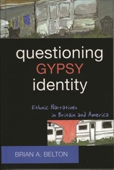 Hardcover Questioning Gypsy Identity: Ethnic Narratives in Britain and America Book