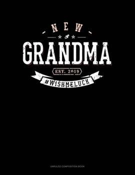 Paperback New Grandma Est. 2019 #Wishmeluck: Unruled Composition Book