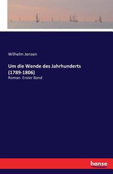 Paperback Um die Wende des Jahrhunderts (1789-1806): Roman. Erster Band [German] Book