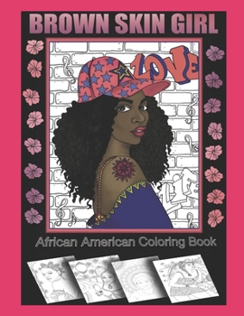 Paperback Brown Skin Girl An African American Coloring Book: Featuring strong black women in a variety of poses including sports people, boss ladies, fashion ... of a black king. Black girl magic indeed! Book