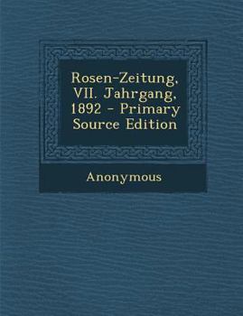 Paperback Rosen-Zeitung, VII. Jahrgang, 1892 - Primary Source Edition [German] Book
