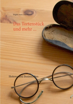 Das Tortenstück und mehr ... (German Edition)