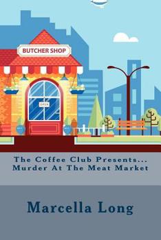 Paperback The Coffee Club Presents...Murder At The Meat Market Book