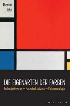 Hardcover Die Eigenarten Der Farben: Farbobjektivismus - Farbsubjektivismus - Phanomenologie [German] Book