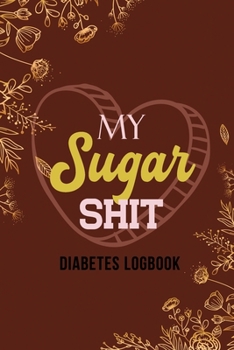 My Sugar Shit – Diabetes LogBook: A Discreet Diabetic Food Journal Log Book to Record Glucose Readings, Blood Glucose Log Book, Diabetic Health ... Reviews, Organizer & Logbook for 2 Years.