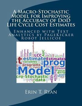 Paperback A Macro-Stochastic Model for Improving the Accuracy of DoD Life Cycle Cost Estimates: Enhanced with Text Analytics by PageKicker Robot Jellicoe Book