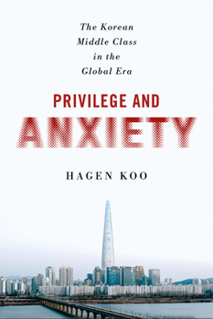 Paperback Privilege and Anxiety: The Korean Middle Class in the Global Era Book