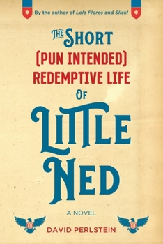 Paperback The Short (Pun Intended) Redemptive Life of Little Ned Book