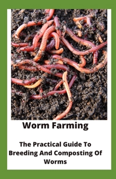 Paperback Worm Farming: The Practical Guide To Breeding And Composting Of Worms Book