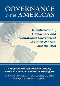Paperback Governance in the Americas: Decentralization, Democracy, and Subnational Government in Brazil, Mexico, and the USA Book