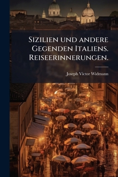 Sizilien Und Andere Gegenden Italiens. Reiseerinnerungen.
