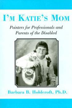 Paperback I'm Katie's Mom: Pointers for Professionals and Parents of the Disabled Book