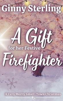A Gift for her Festive Firefighter: Love in Sweet Bloom (Book 8)