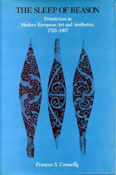 The Sleep of Reason: Primitivism in Modern European Art and Aesthetics