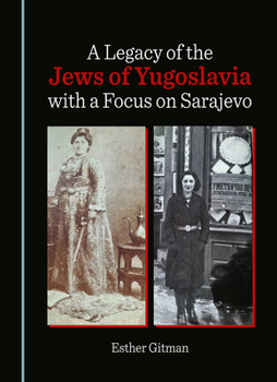 A Legacy of the Jews of Yugoslavia with a Focus on Sarajevo
