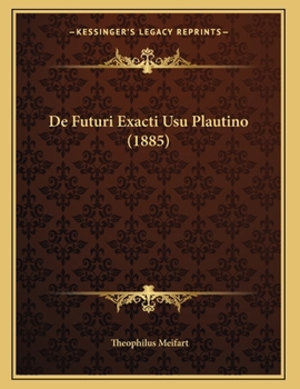 Paperback De Futuri Exacti Usu Plautino (1885) [Latin] Book