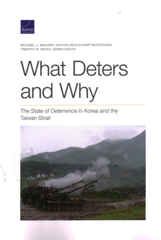 Paperback What Deters and Why: The State of Deterrence in Korea and the Taiwan Strait Book