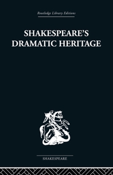 Paperback Shakespeare's Dramatic Heritage: Collected Studies in Mediaeval, Tudor and Shakespearean Drama Book