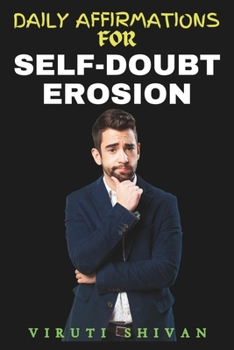 Paperback Daily Affirmations for Self-Doubt Erosion: Empowering Yourself Through Positive Reinforcement Book