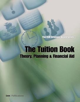 Paperback The ISM Strategic Board Series: The Tuition Book: Theory, Planning & Financial Aid Book