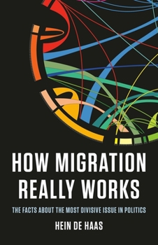 Hardcover How Migration Really Works: The Facts about the Most Divisive Issue in Politics Book