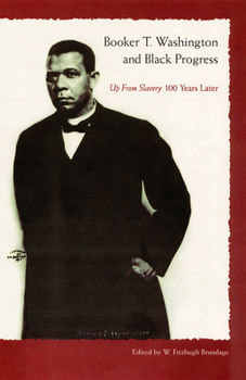 Booker T. Washington and Black Progress: Up from Slavery 100 Years Later