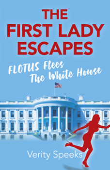 Paperback The First Lady Escapes: Flotus Flees the White House Book