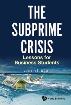 Hardcover The Subprime Crisis: Lessons for Business Students Book