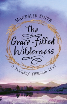 Paperback The Grace-Filled Wilderness: A Journey Through Lent Book