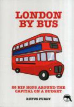 Paperback London by Bus: 25 Hip Hops Around the Capital on a Budget Book