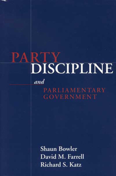 arty Discipline and Parliamentary Government (Parliaments & Legislatures) - Book  of the Parliaments and Legislatures