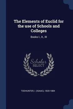 Paperback The Elements of Euclid for the use of Schools and Colleges: Books I., II., III Book