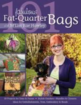 Paperback 101 Fabulous Fat-Quarter Bags with M'Liss Rae Hawley-Print-On-Demand Edition Book