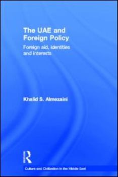 Hardcover The UAE and Foreign Policy: Foreign Aid, Identities and Interests Book