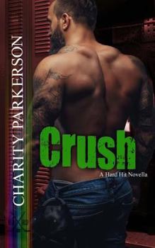 Crush - Book #5 of the Hard Hit