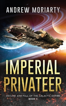 Paperback Imperial Privateer: Decline and Fall of the Galactic Empire Book 5 Book