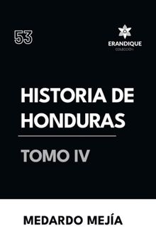 Historia de Honduras Tomo IV (Spanish Edition)