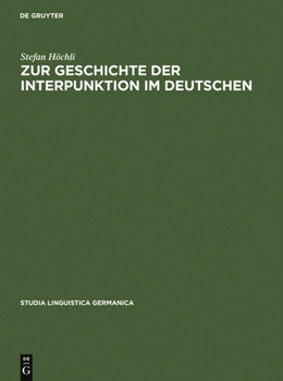 Hardcover Zur Geschichte Der Interpunktion Im Deutschen: Eine Kritische Darstellung Der Lehrschriften Von Der Zweiten Hälfte Des 15. Jahrhunderts Bis Zum Ende D [German] Book